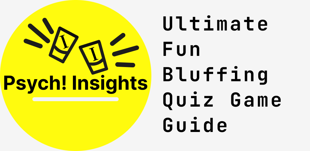 Psych! Insights – Ultimate Fun Bluffing Quiz Game Guide
